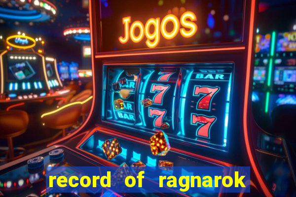 record of ragnarok 3 temporada